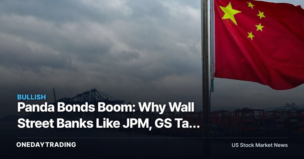 Panda Bonds Boom: Why Wall Street Banks Like JPM, GS Tap China's Cheap Money