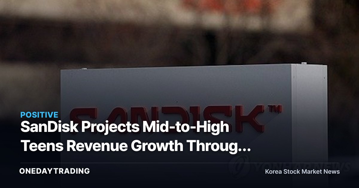 SanDisk Projects Mid-to-High Teens Revenue Growth Through 2030 — the Real Reason Behind NAND's Price Rebound