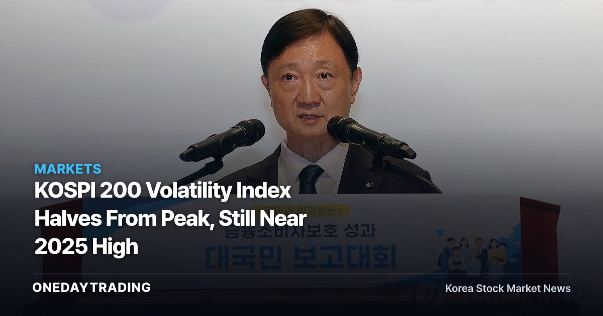 KOSPI 200 Volatility Index Halves From Peak, Still Near 2025 High