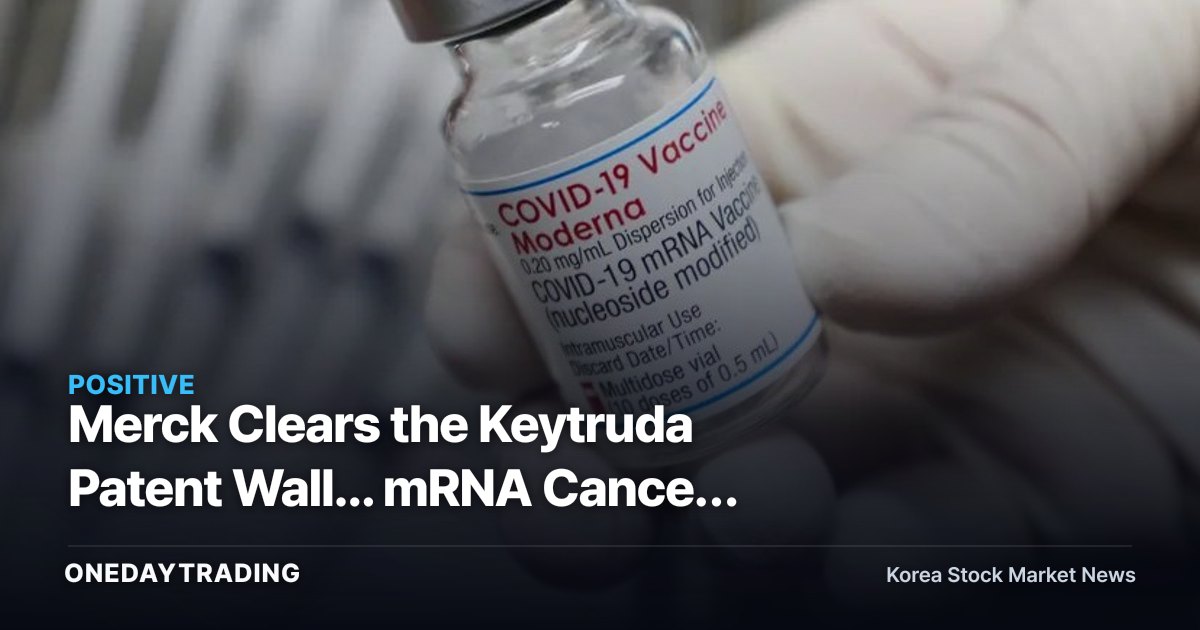 Merck Clears the Keytruda Patent Wall... mRNA Cancer Vaccine Drives Stock to a 52-Week High