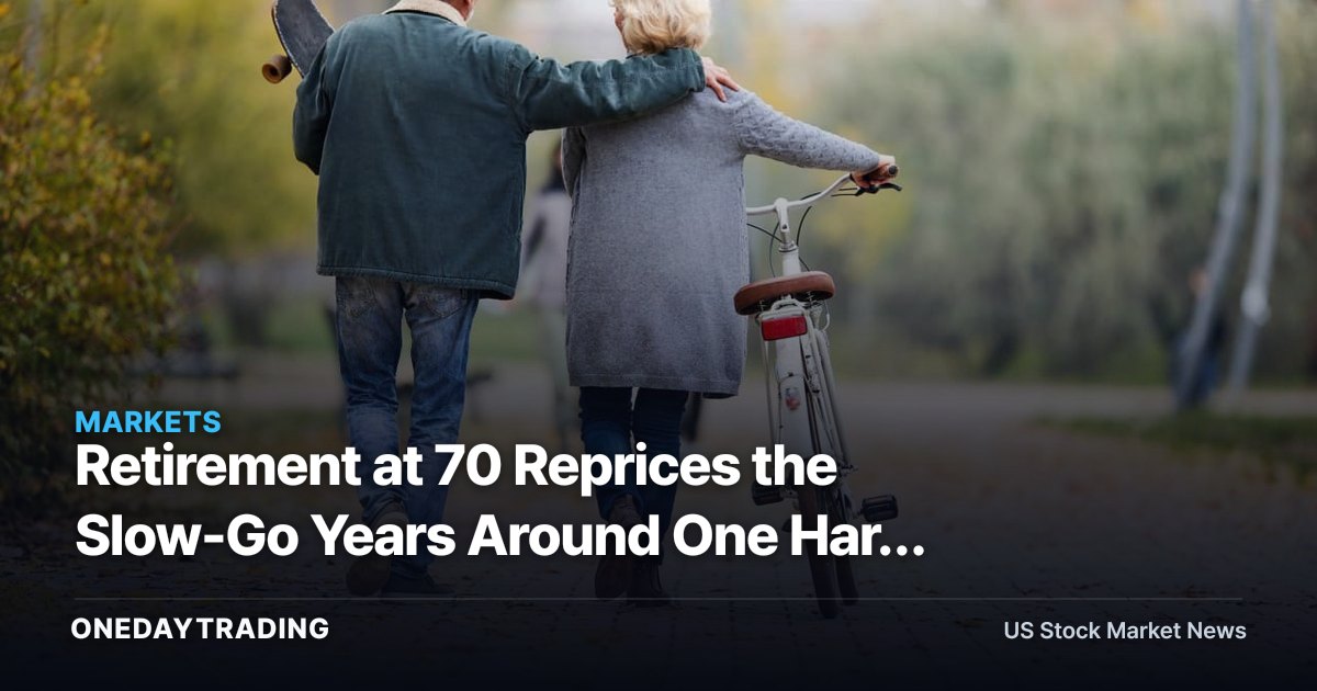 Retirement at 70 Reprices the Slow-Go Years Around One Hard Constraint