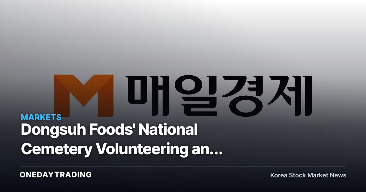 Dongsuh Foods' National Cemetery Volunteering and Veterans' Luncheon: A Look at Food-Sector ESG and Brand Value