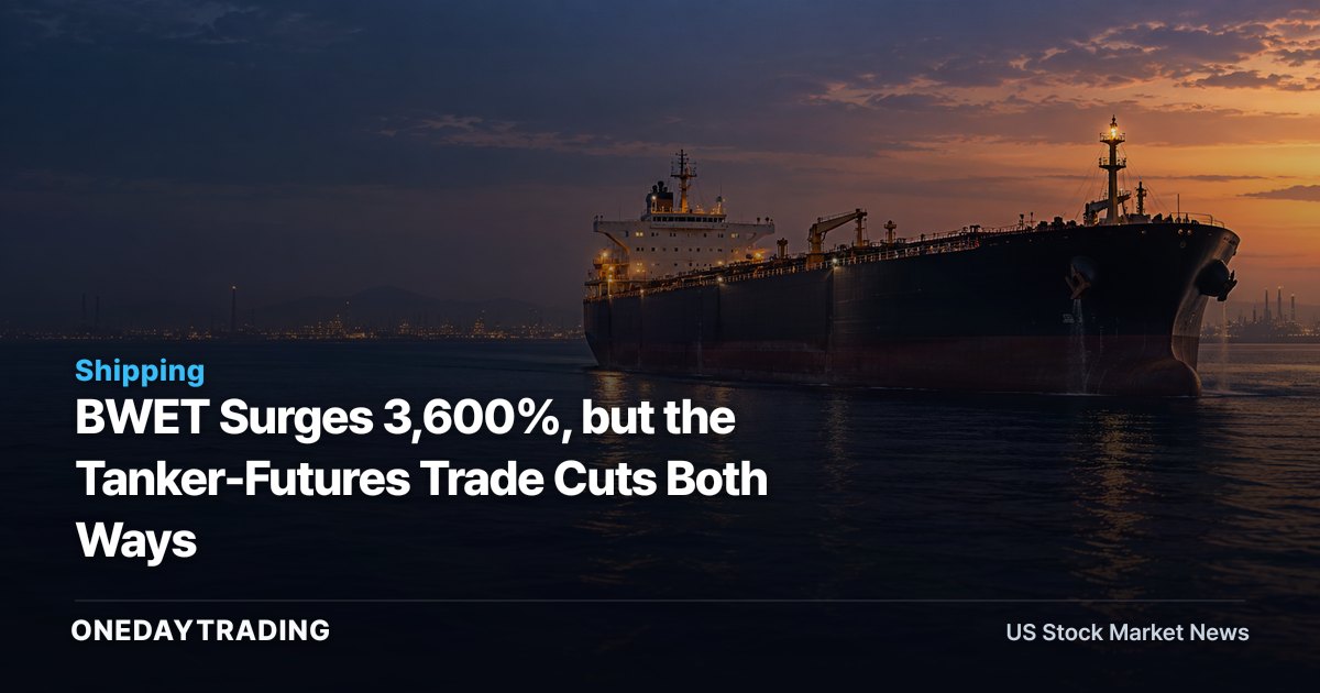 BWET Surges 3,600%, but the Tanker-Futures Trade Cuts Both Ways