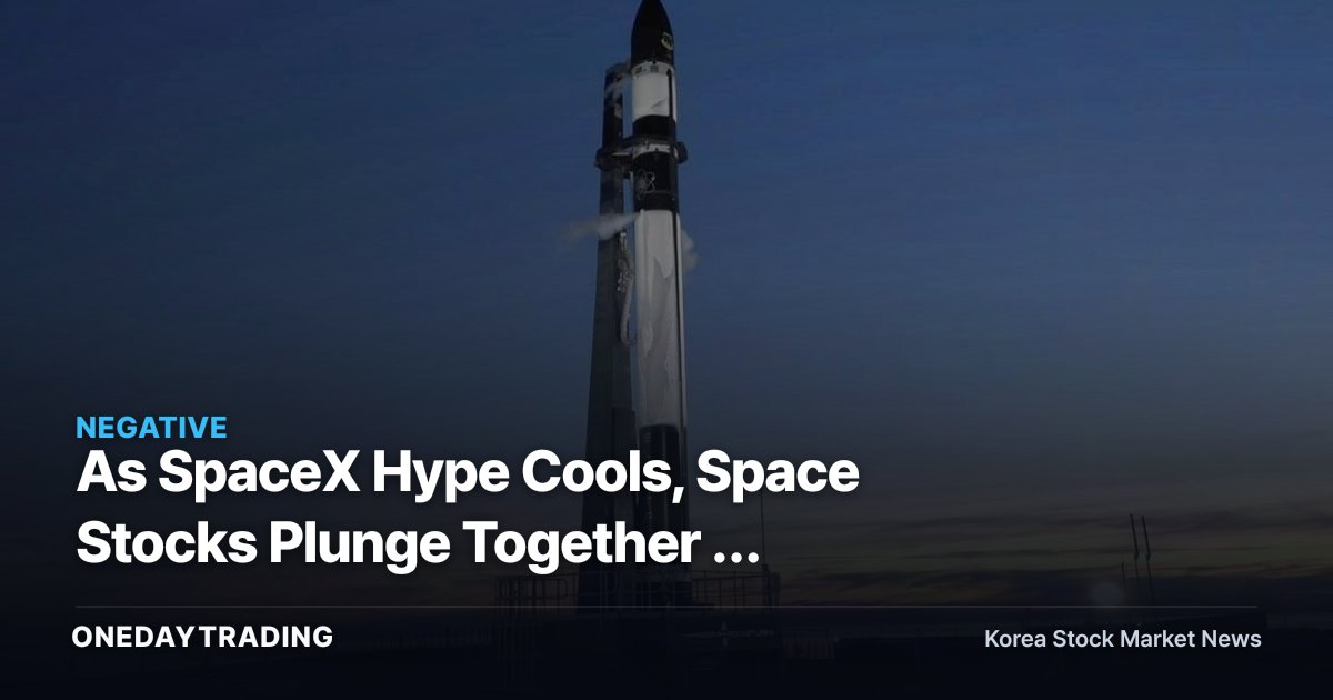 As SpaceX Hype Cools, Space Stocks Plunge Together — Separating Valuation Wheat From Chaff