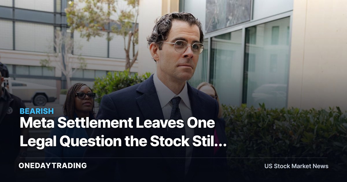 Meta Settlement Leaves One Legal Question the Stock Still Has to Price
