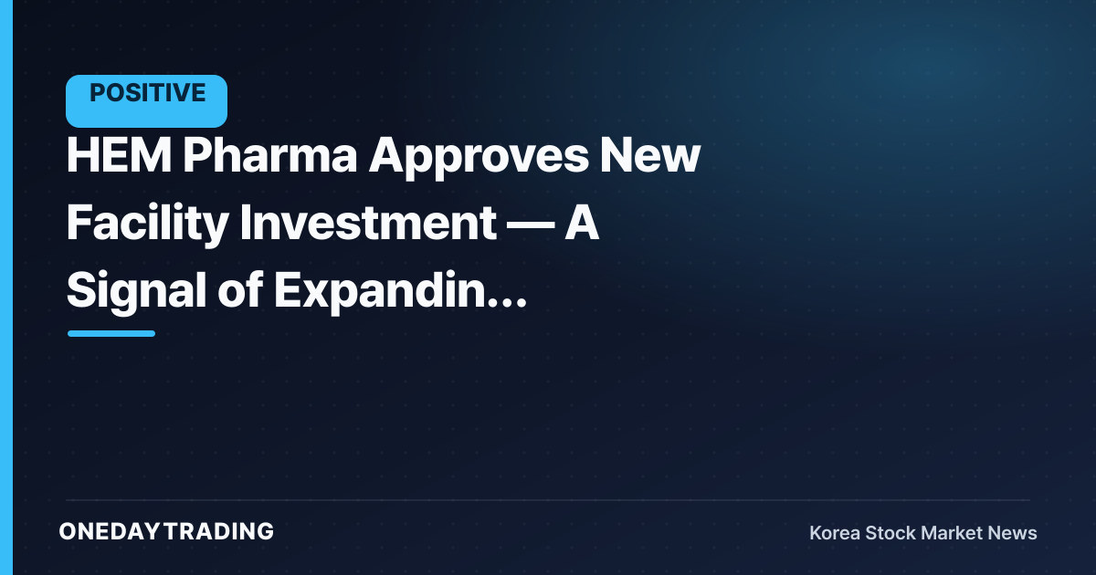 HEM Pharma Approves New Facility Investment — A Signal of Expanding Microbiome Mass-Production Capacity