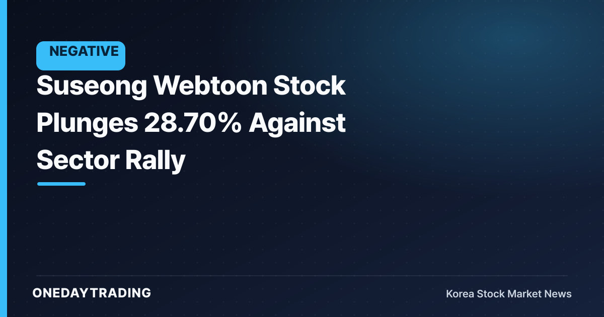 Suseong Webtoon Stock Plunges 28.70% Against Sector Rally