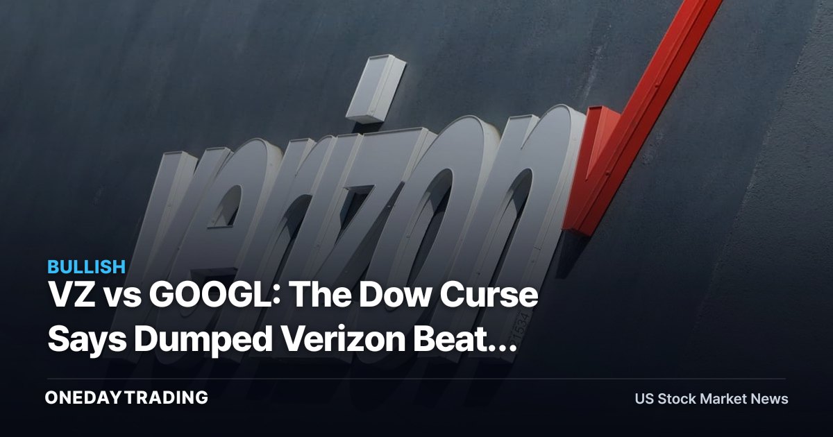 VZ vs GOOGL: The Dow Curse Says Dumped Verizon Beats Newly Added Alphabet
