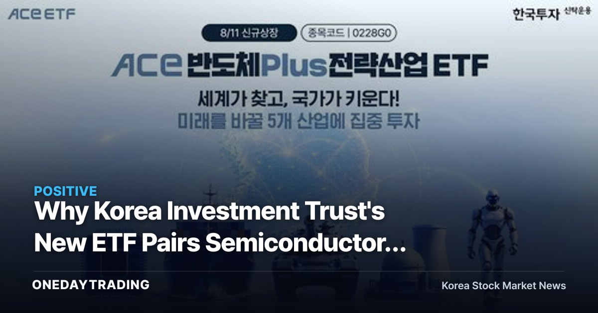 Why Korea Investment Trust's New ETF Pairs Semiconductors With Five Strategic Industries