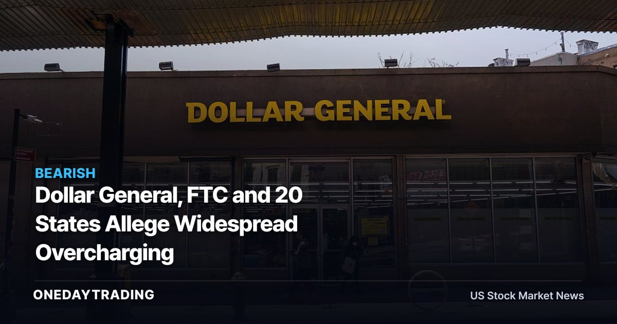 Dollar General, FTC and 20 States Allege Widespread Overcharging