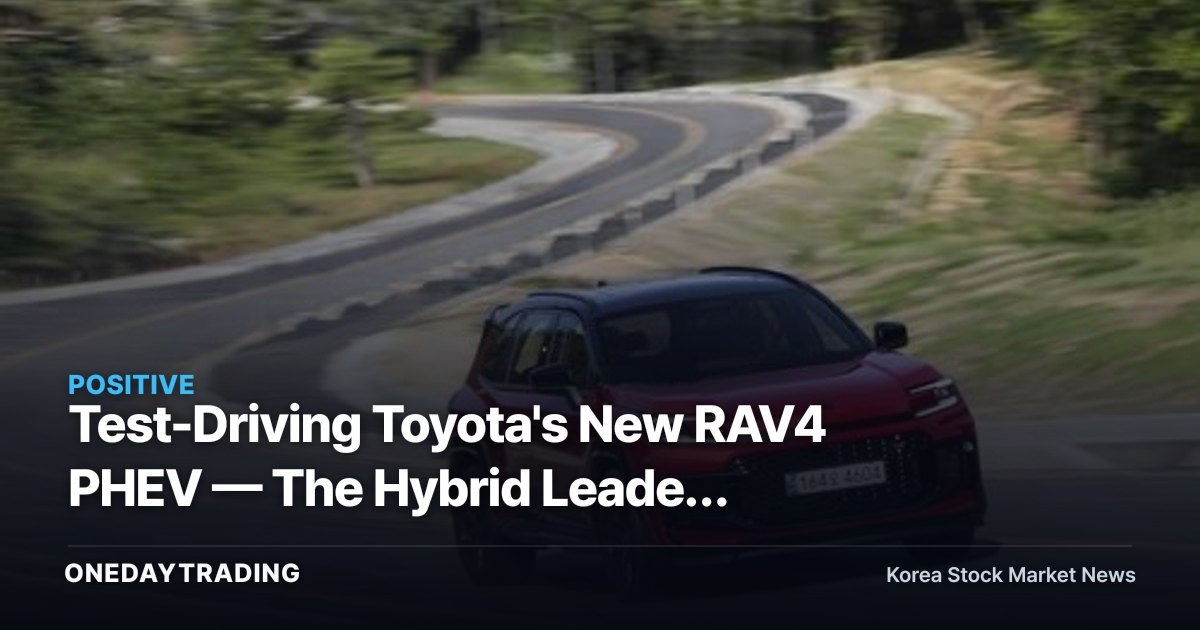 Test-Driving Toyota's New RAV4 PHEV — The Hybrid Leader Accelerates Electrification and What It Means for Automaker Stocks