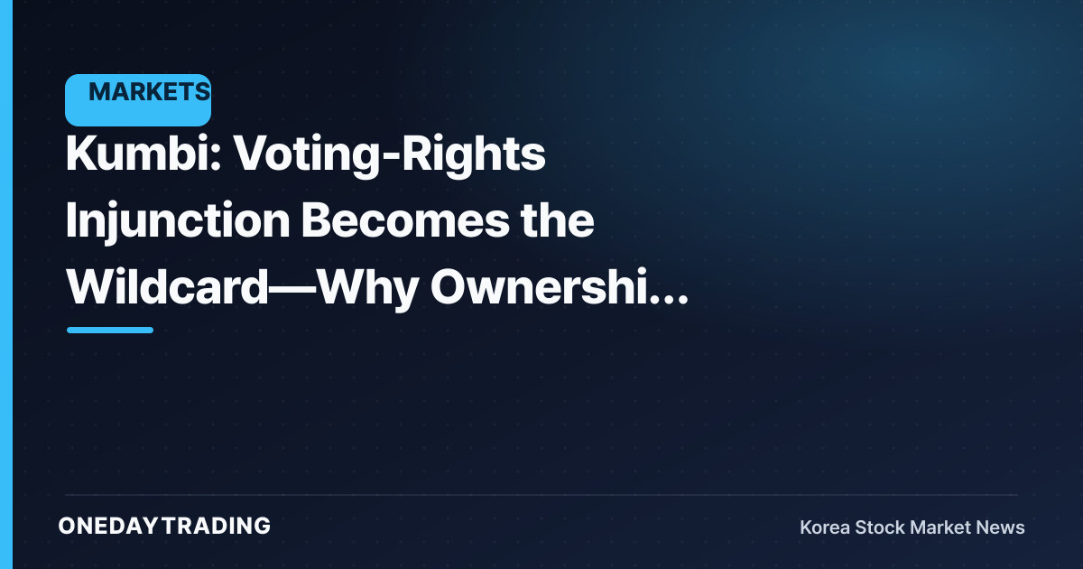 Kumbi: Voting-Rights Injunction Becomes the Wildcard—Why Ownership Stakes Matter More Than Earnings