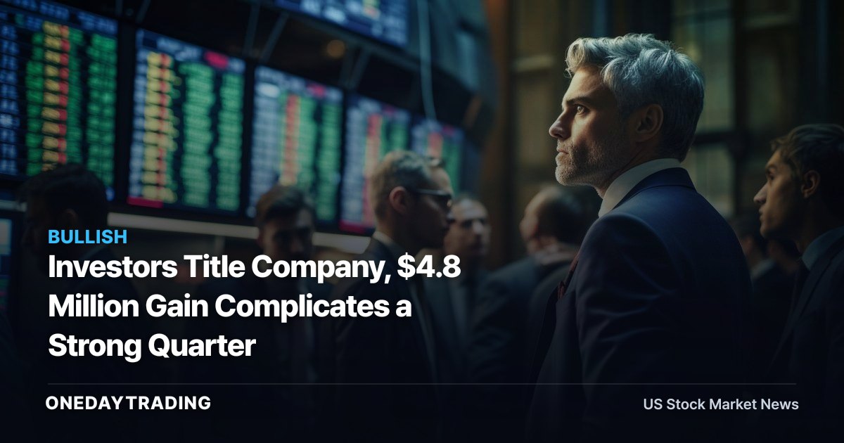 Investors Title Company, $4.8 Million Gain Complicates a Strong Quarter