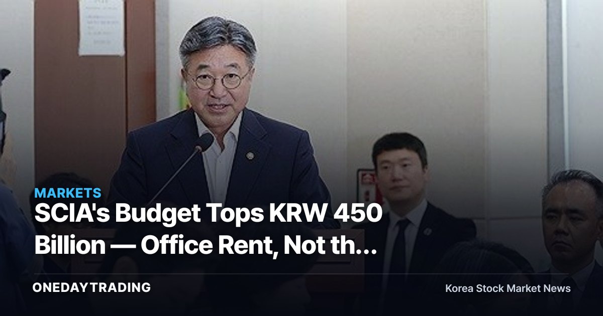 SCIA's Budget Tops KRW 450 Billion — Office Rent, Not the October Launch, Is the Bigger Variable