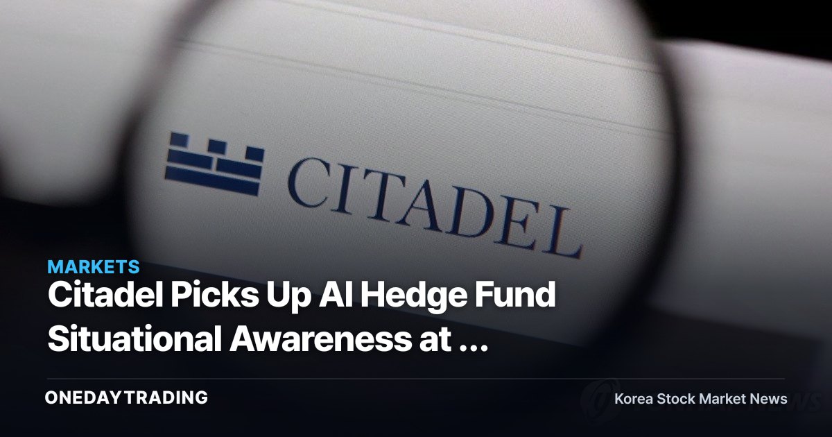 Citadel Picks Up AI Hedge Fund Situational Awareness at a Bargain Price — and the Bet Is Paying Off