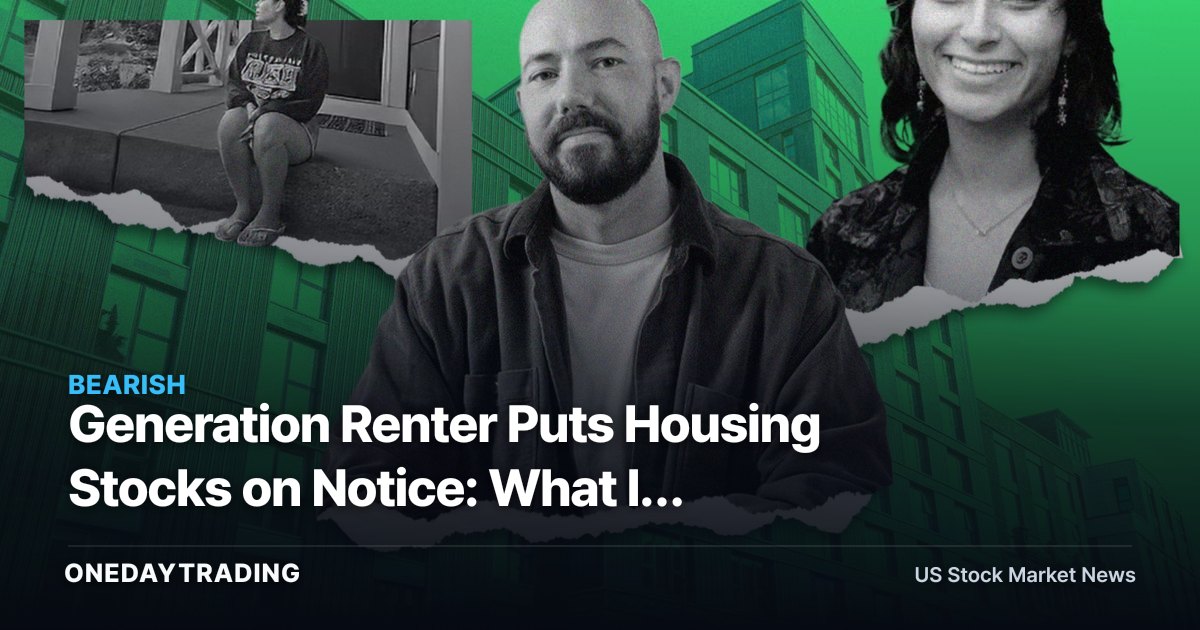 Generation Renter Puts Housing Stocks on Notice: What If Young Buyers Never Arrive?