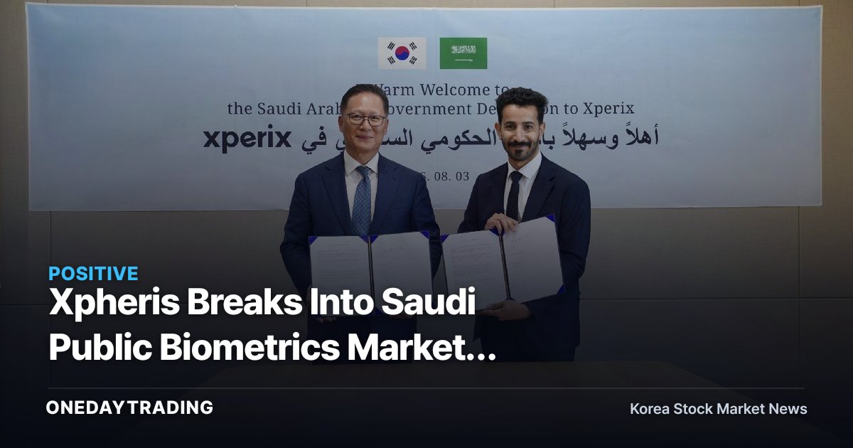 Xpheris Breaks Into Saudi Public Biometrics Market, Secures Status as South Korea's Sole Official Partner