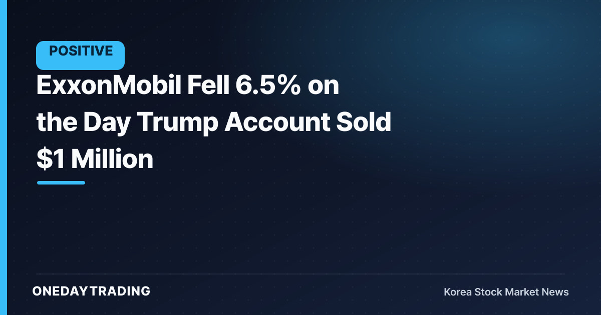 ExxonMobil Fell 6.5% on the Day Trump Account Sold $1 Million