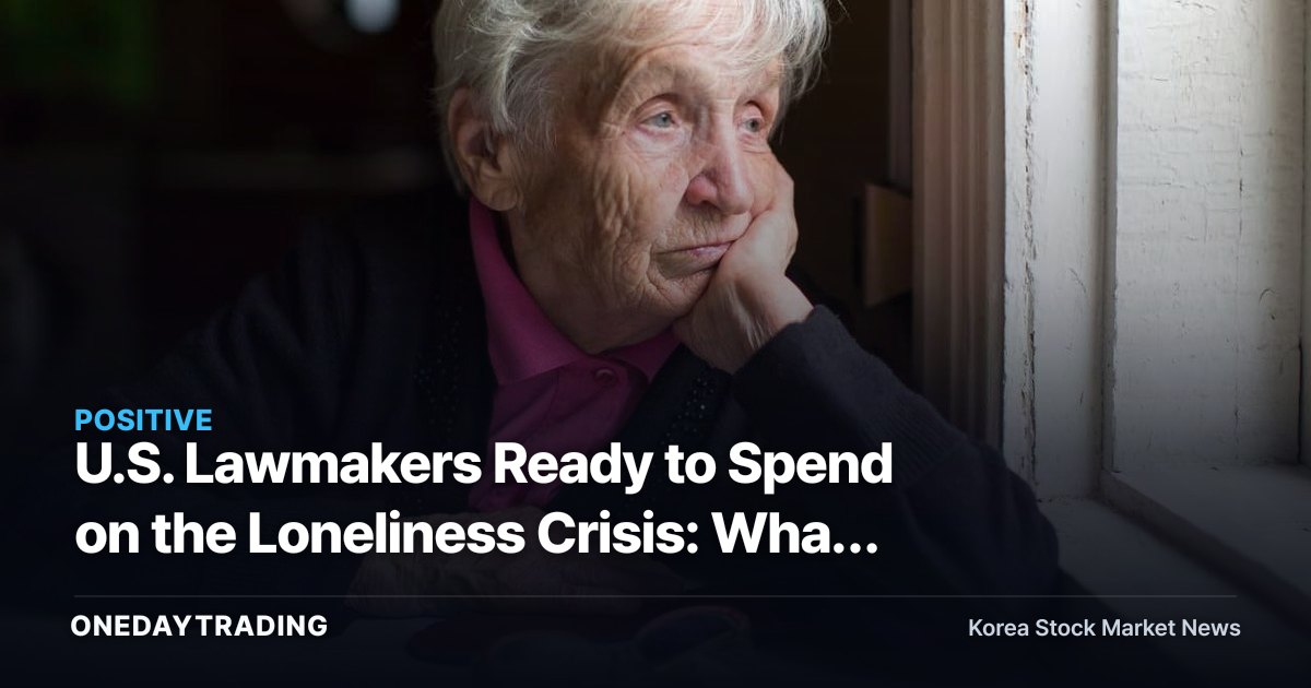 U.S. Lawmakers Ready to Spend on the Loneliness Crisis: What It Means for Mental Health and Digital Healthcare Investing