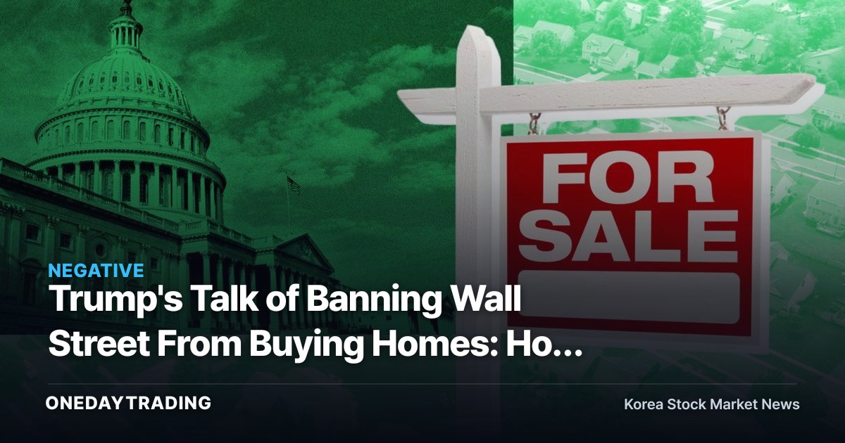 Trump's Talk of Banning Wall Street From Buying Homes: How Far Does the Bipartisan Housing Bill Actually Go?