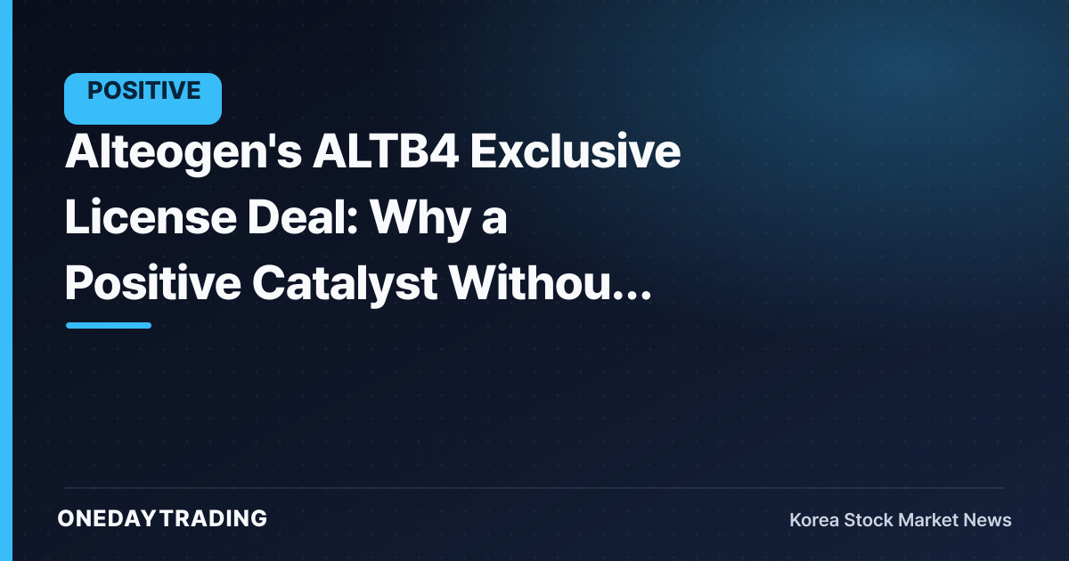 Alteogen's ALTB4 Exclusive License Deal: Why a Positive Catalyst Without Numbers Is Harder to Read