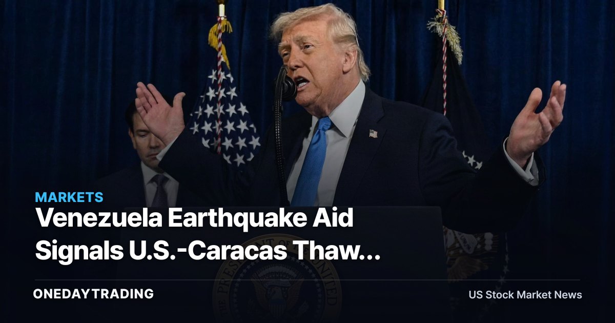 Venezuela Earthquake Aid Signals U.S.-Caracas Thaw: Oil, CVX, XOM in Focus