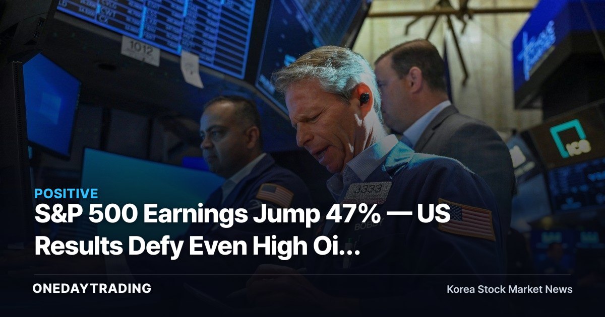 S&P 500 Earnings Jump 47% — US Results Defy Even High Oil Prices