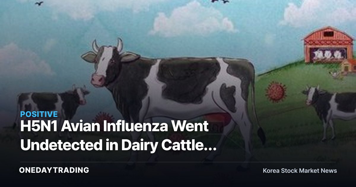H5N1 Avian Influenza Went Undetected in Dairy Cattle: What It Means for Disease-Control and Animal-Vaccine Stocks