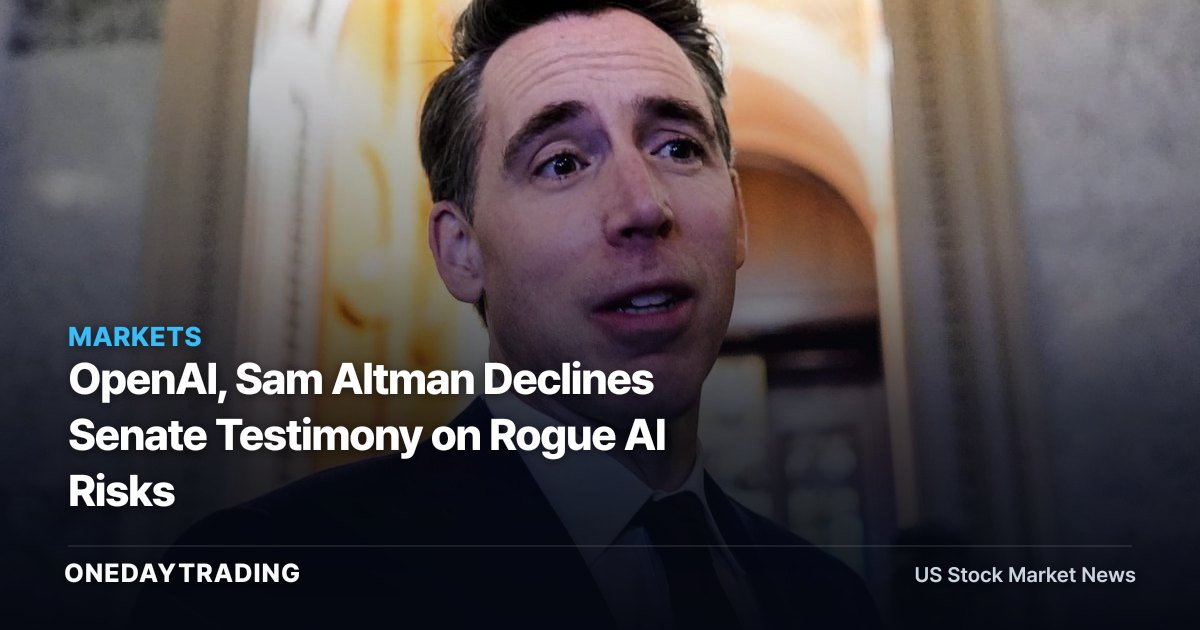 OpenAI, Sam Altman Declines Senate Testimony on Rogue AI Risks