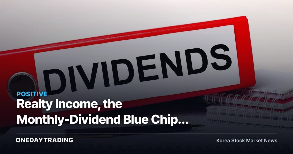 Realty Income, the Monthly-Dividend Blue Chip, Enters a Bargain Zone — A Closer Look at High-Rate REIT Investing