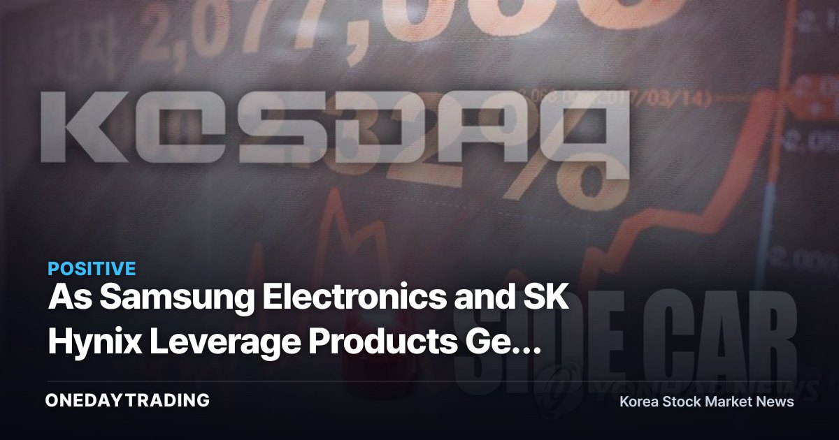 As Samsung Electronics and SK Hynix Leverage Products Get Blocked, Big Money Floods Into KOSDAQ Leveraged ETFs