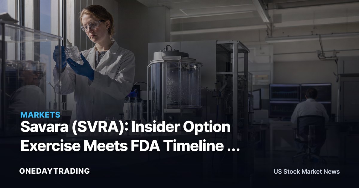 Savara (SVRA): Insider Option Exercise Meets FDA Timeline — What Biotech Investors Should Parse