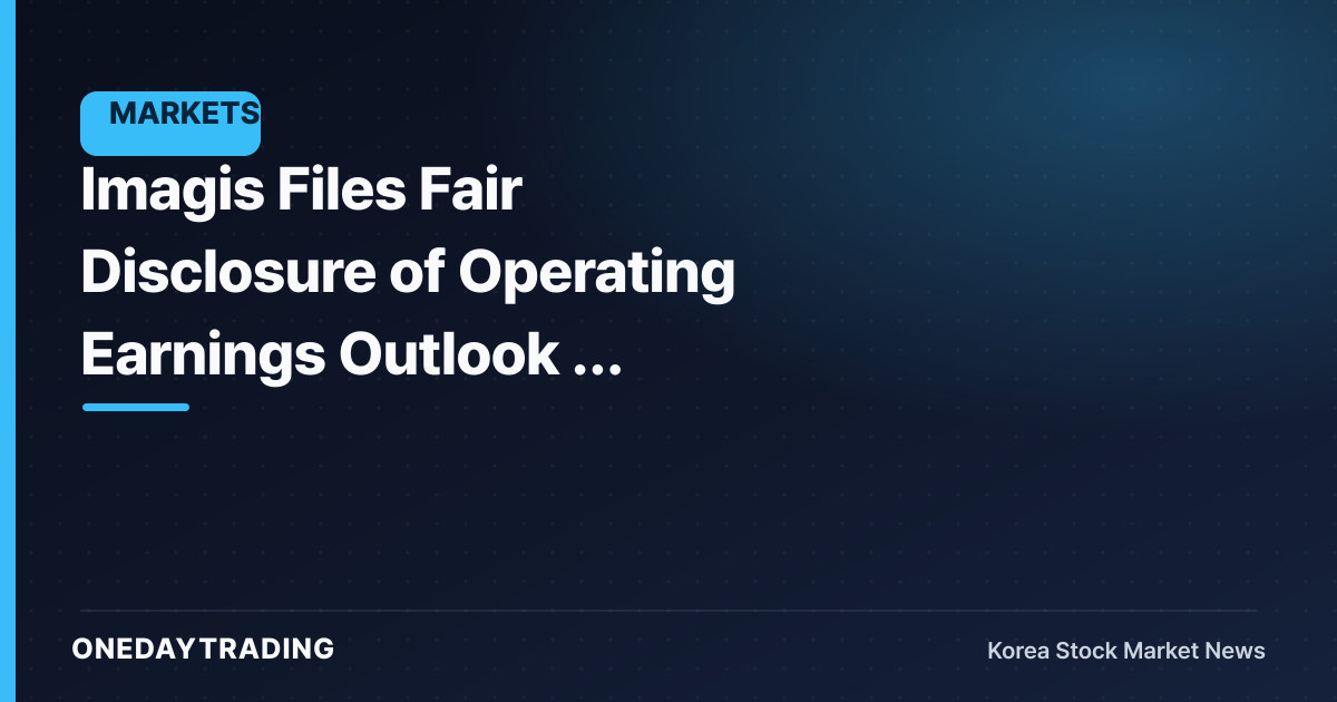 Imagis Files Fair Disclosure of Operating Earnings Outlook — Preemptively Releases Earnings Guidance