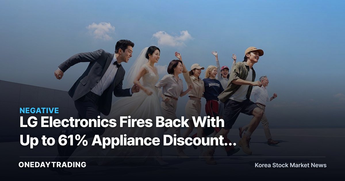 LG Electronics Fires Back With Up to 61% Appliance Discounts — The Shadow That Bruising Price War With Samsung May Cast on Earnings