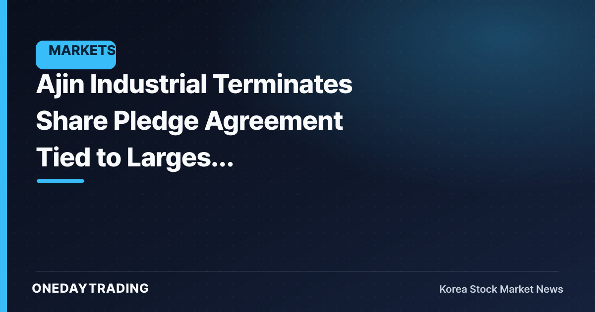 Ajin Industrial Terminates Share Pledge Agreement Tied to Largest Shareholder's Stake… Is Management-Control Uncertainty Clearing?