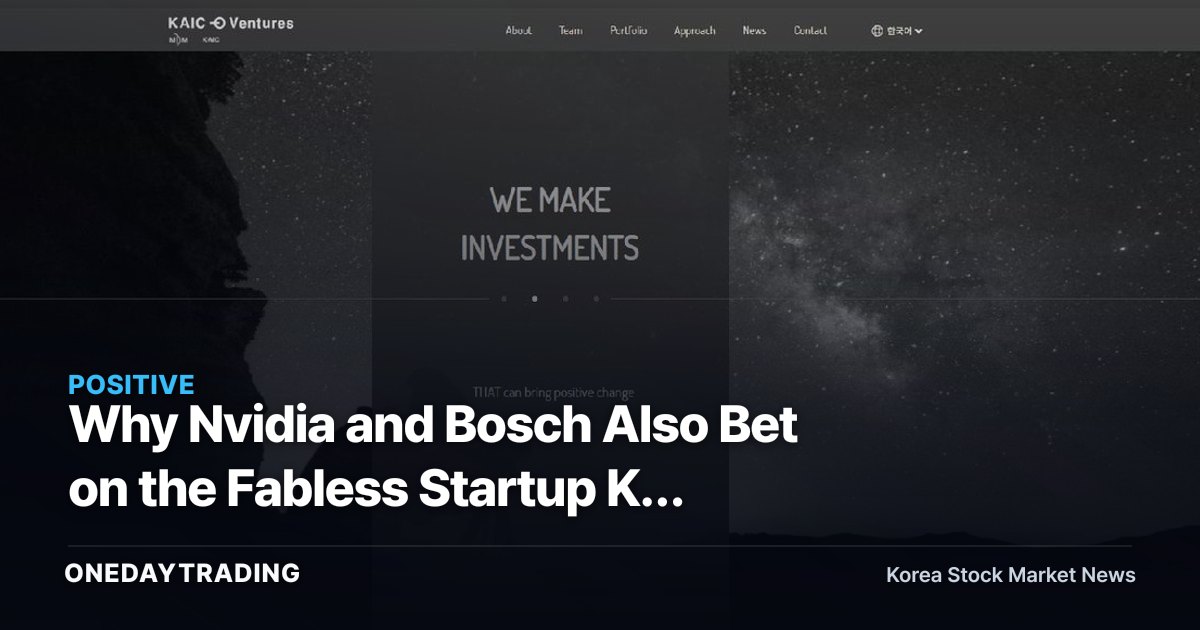 Why Nvidia and Bosch Also Bet on the Fabless Startup K2 Ventures Backed with ₩9 Billion