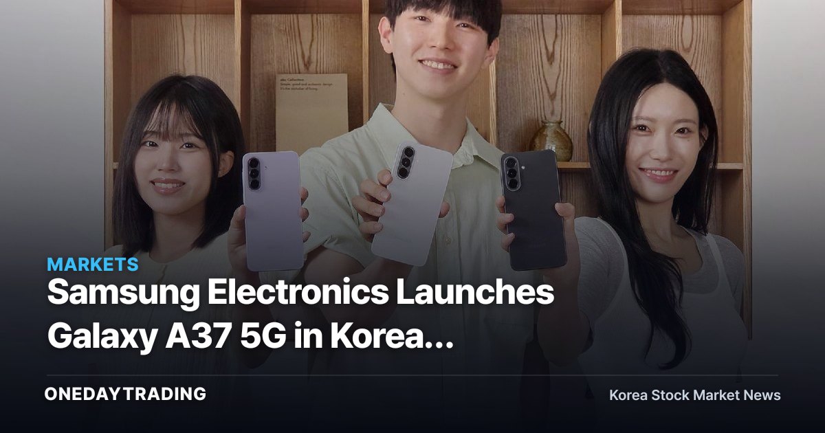 Samsung Electronics Launches Galaxy A37 5G in Korea, Signaling the Mainstreaming of Affordable AI Phones