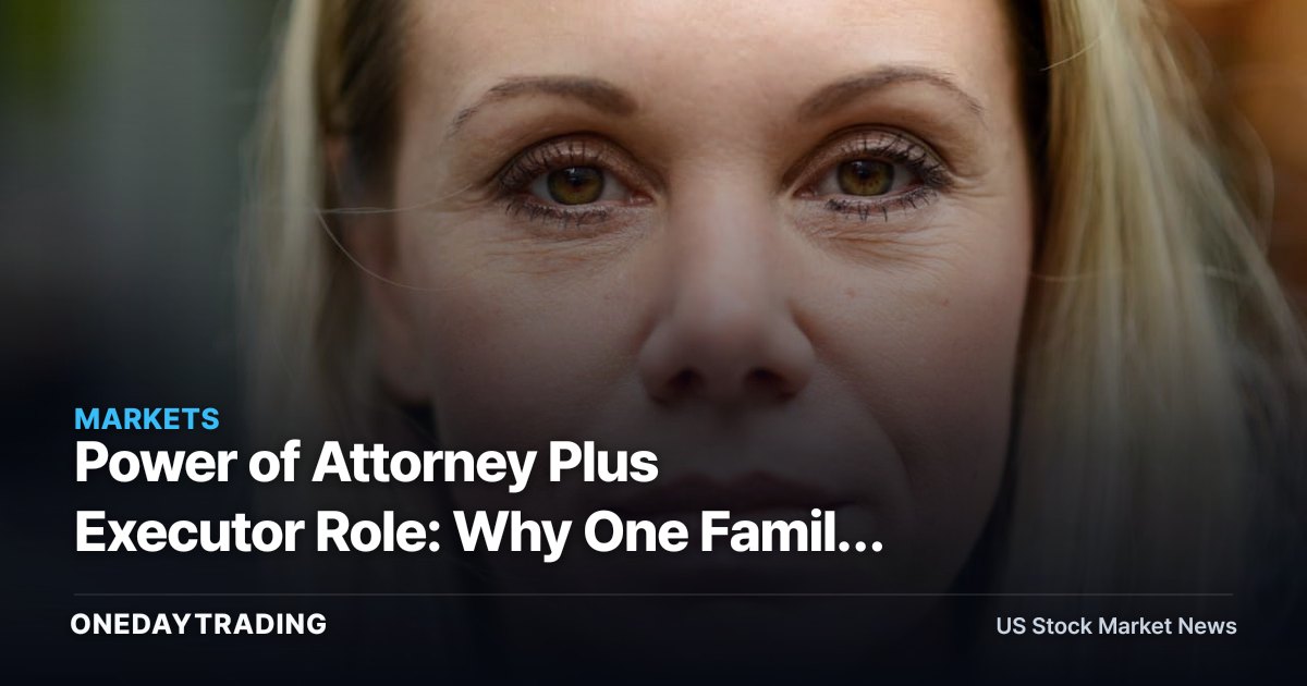 Power of Attorney Plus Executor Role: Why One Family Setup Raises Control Risk