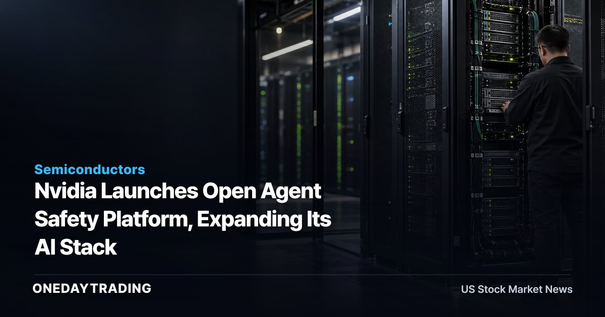 Nvidia Launches Open Agent Safety Platform, Expanding Its AI Stack