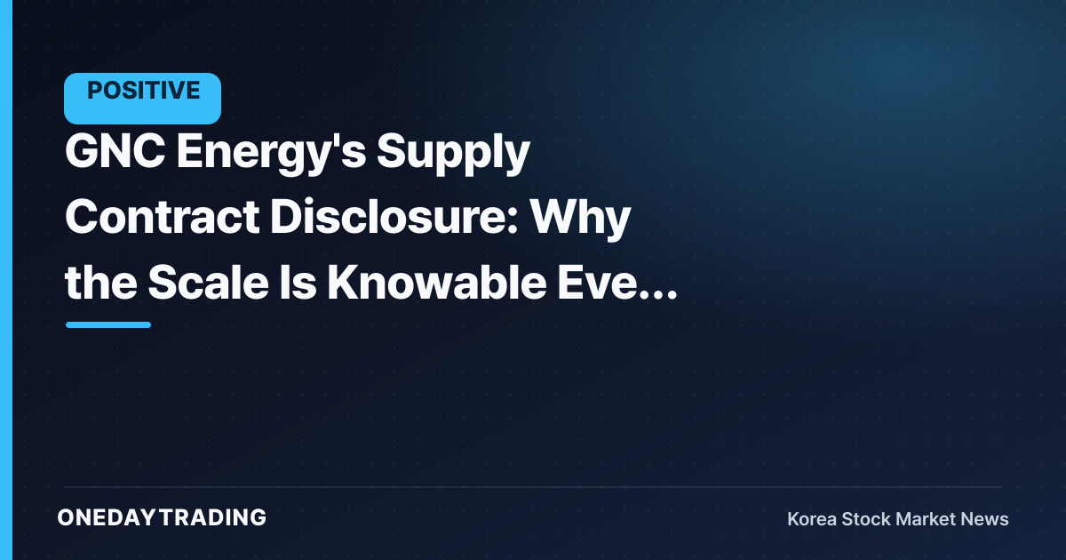 GNC Energy's Supply Contract Disclosure: Why the Scale Is Knowable Even Without a Disclosed Amount