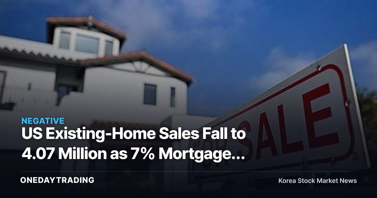 US Existing-Home Sales Fall to 4.07 Million as 7% Mortgages Freeze the Market