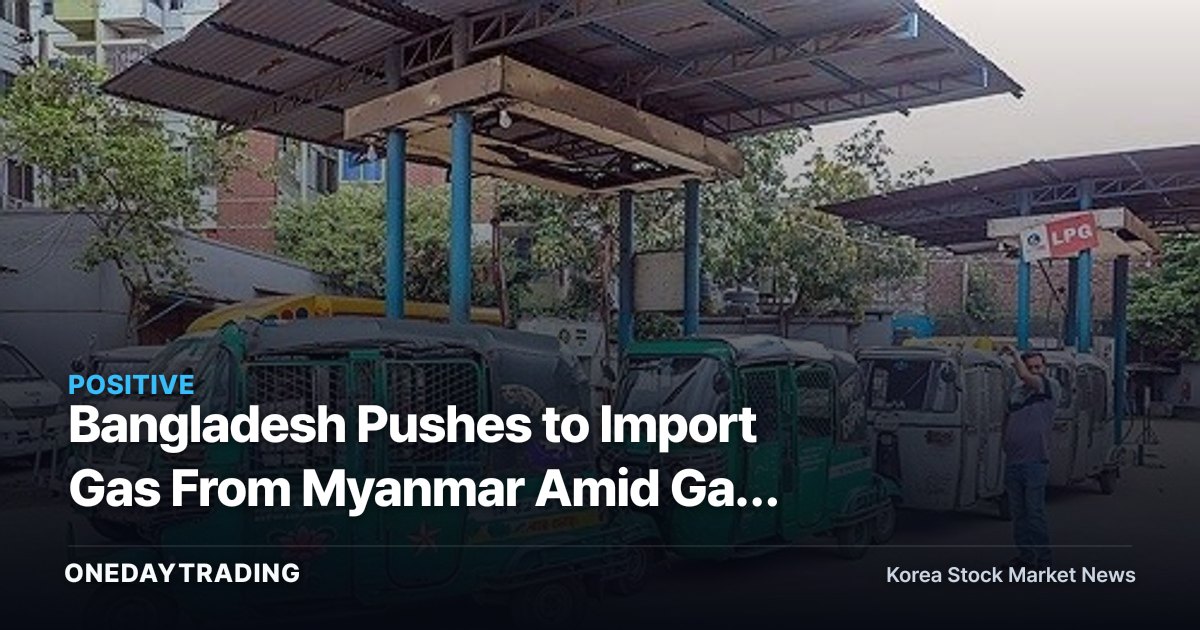 Bangladesh Pushes to Import Gas From Myanmar Amid Gas Crisis, But That Gas Is Already Spoken For by China
