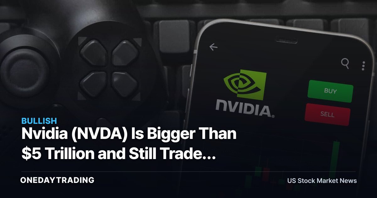 Nvidia (NVDA) Is Bigger Than $5 Trillion and Still Trades at 23x — Why?