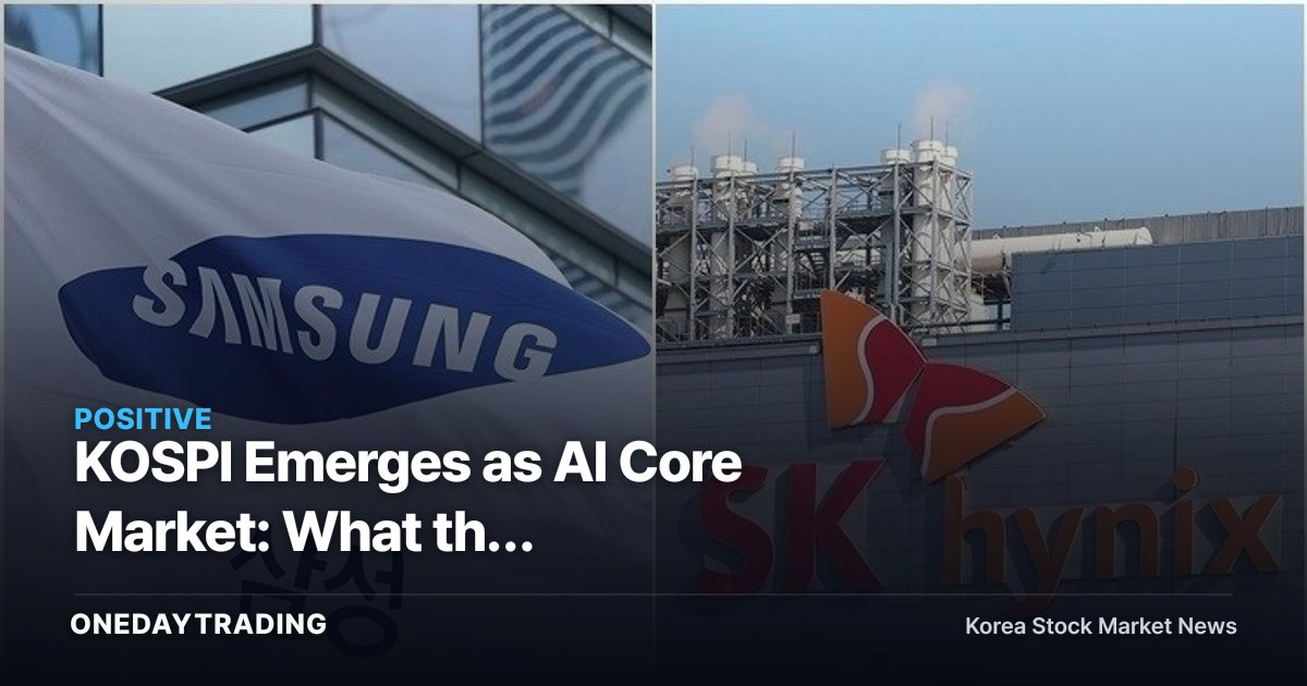 KOSPI Emerges as AI Core Market: What the Micron–Samsung–SK Hynix Convergence Is Signaling