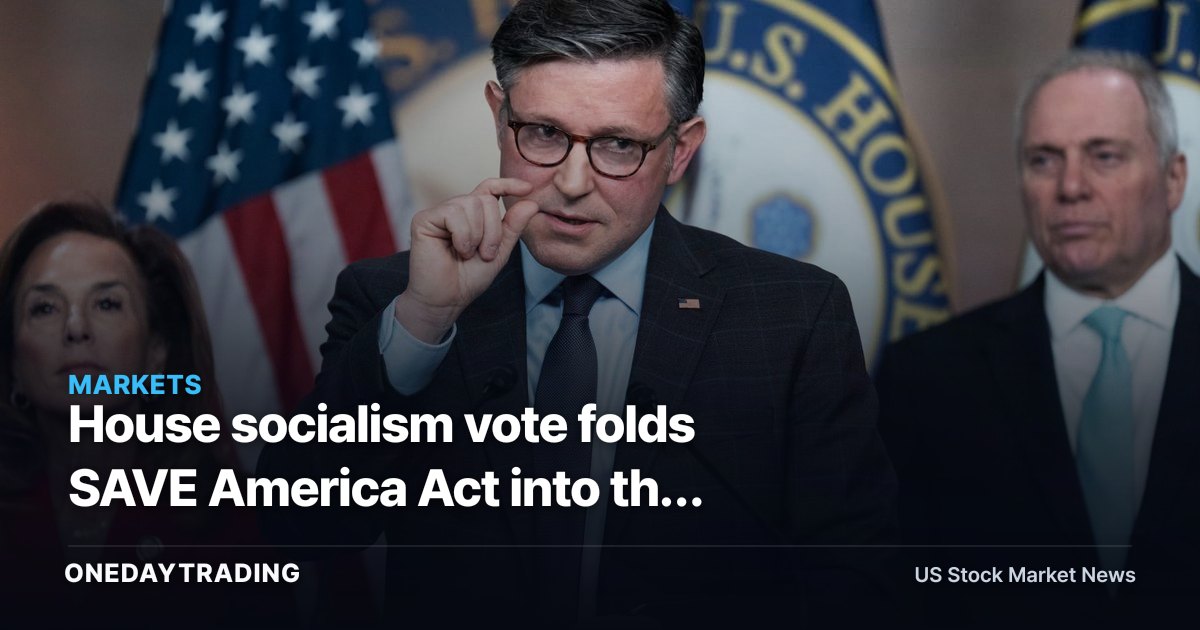 House socialism vote folds SAVE America Act into the November election fight