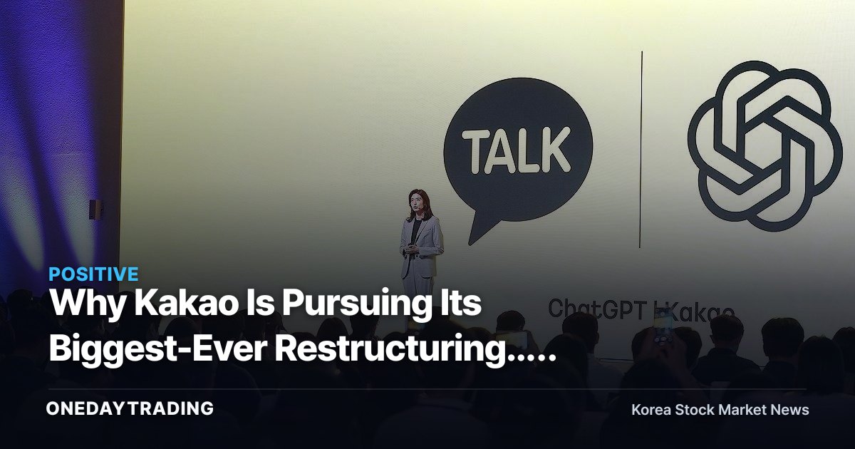 Why Kakao Is Pursuing Its Biggest-Ever Restructuring... AI Competitiveness Is the Key to Unlocking the Discount