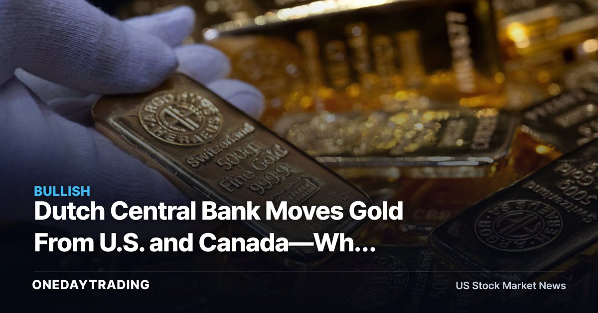 Dutch Central Bank Moves Gold From U.S. and Canada—Why Tradability Now Matters