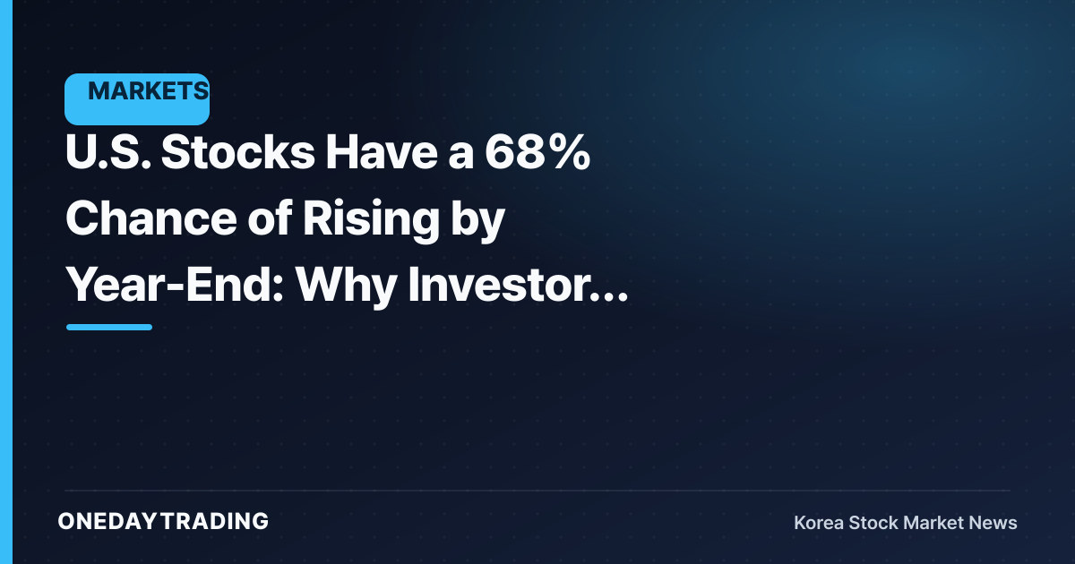 U.S. Stocks Have a 68% Chance of Rising by Year-End: Why Investors Should Not Be Shaken by Headline Noise