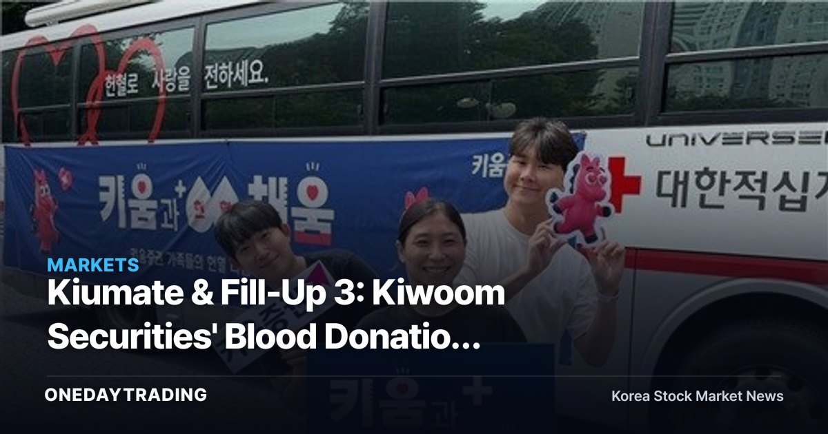 Kiumate & Fill-Up 3: Kiwoom Securities' Blood Donation Campaign — What Its ESG Push Means for Brokerage Stock Investors