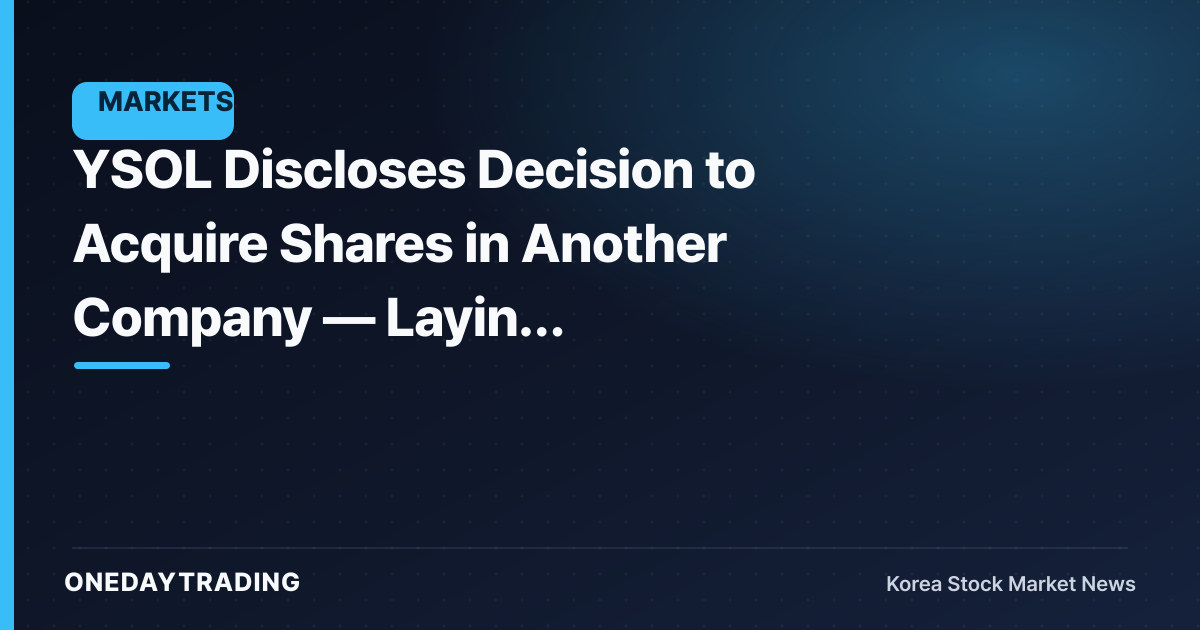 YSOL Discloses Decision to Acquire Shares in Another Company — Laying Groundwork for RF Component Business Diversification